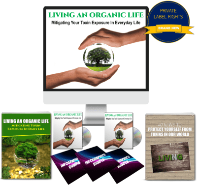 Living An Organic Life: Mitigating Toxin Exposure In Everyday Life