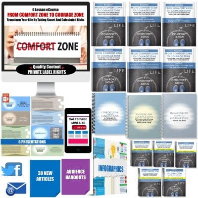 6 Lesson eCourse - From Comfort Zone To Courage Zone – Transform Your Life By Taking Smart And Calculated Risks PLR